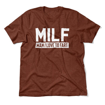 MILF - Man I Love To Fart Men/Unisex T-Shirt in Heather Clay color